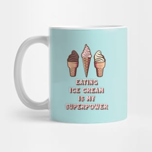 Eating Ice Cream Is My SuperPower Mug